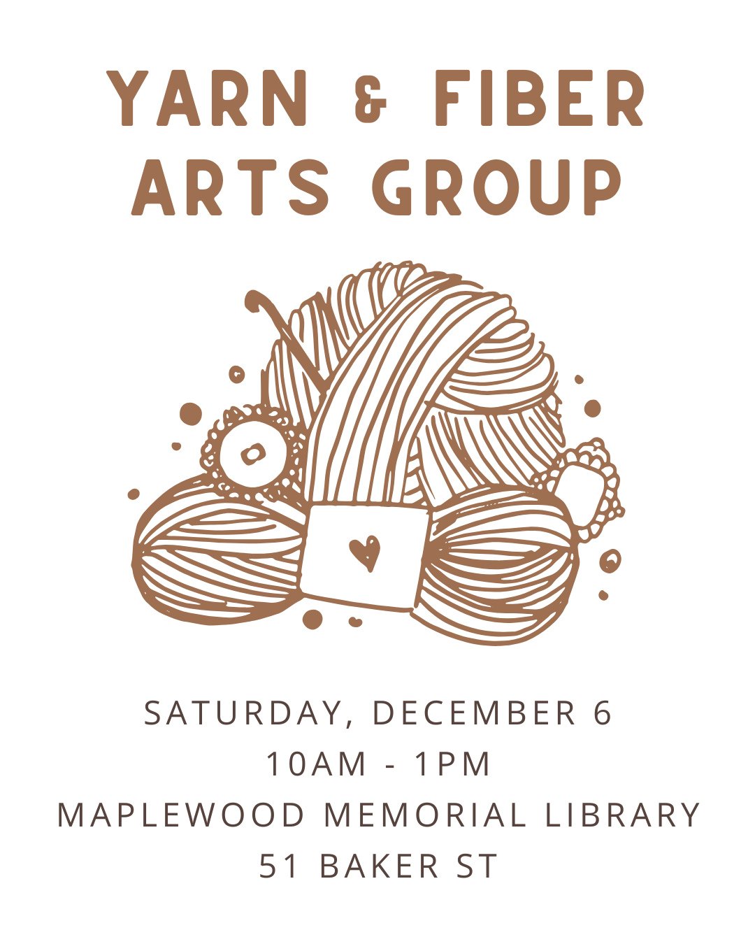 Yarn &amp; Fiber Arts Group⁠
📅 Saturday, December 6⁠
🕙️ 10AM - 1PM (Drop in between these hours!)⁠
📍 Maplewood Memorial Library (51 Baker St)⁠
⁠
Do you enjoy creating with yarn or fabric? Unwind, connect, and get support among fellow crafters whil