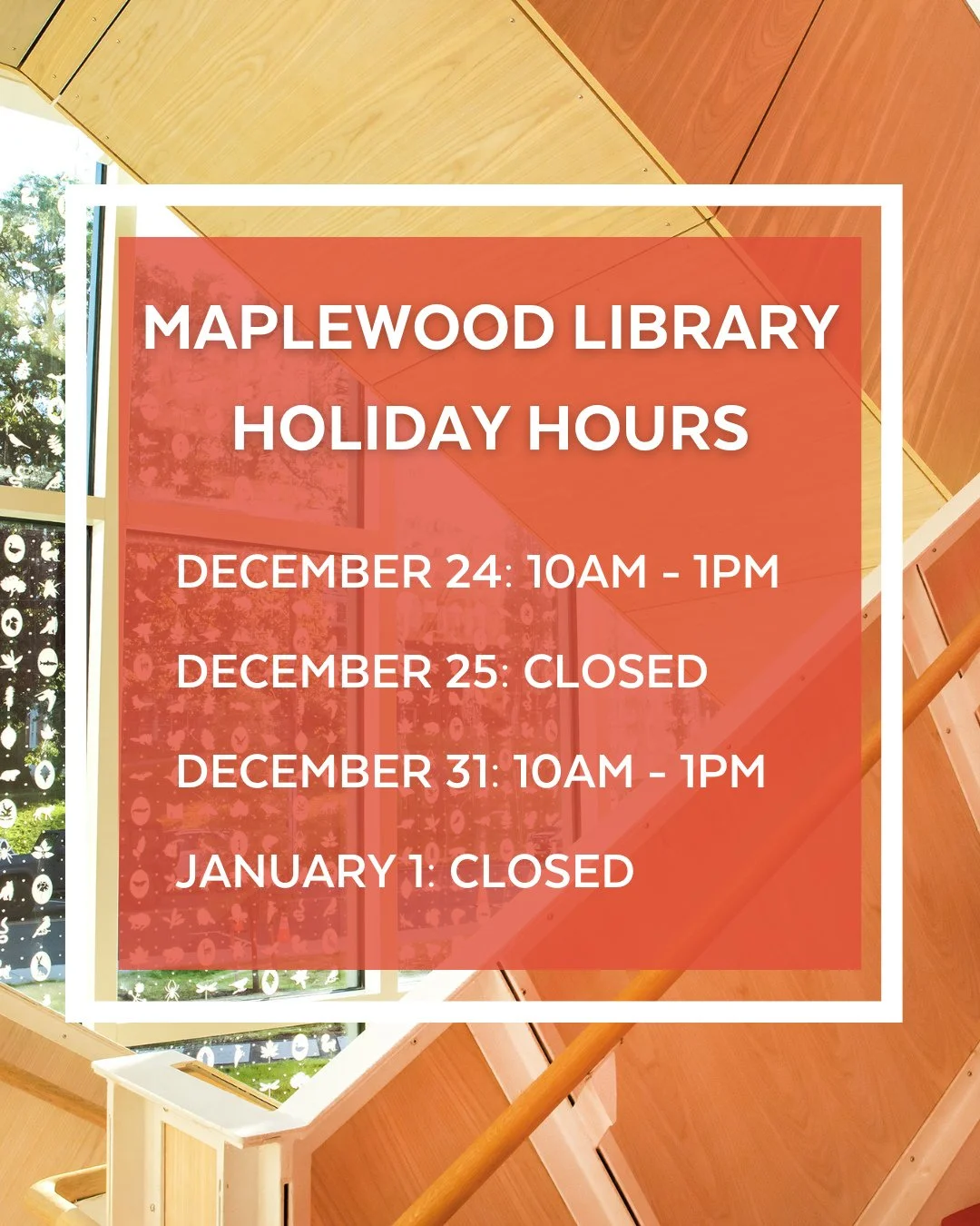 Please note our holiday hours at both Maplewood Library buildings over the next two weeks are as follows: ⁠
⁠
Wednesday, December 24: 10AM - 1PM⁠
Thursday, December 25: CLOSED⁠
⁠
Wednesday, December 31: 10AM - 1PM⁠
Thursday, January 1: CLOSED
