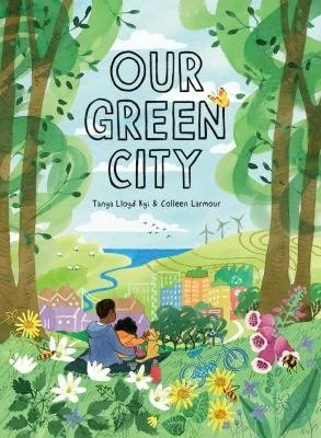 Our green city by Tanya Lloyd Kyi.jpg