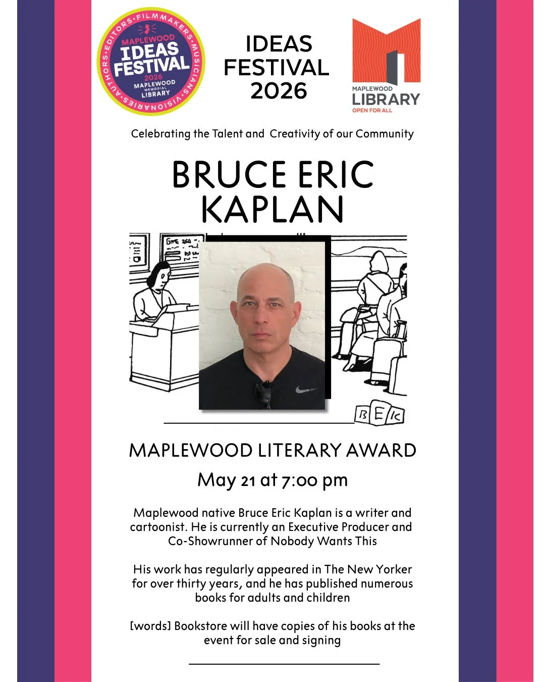 2026 Ideas Festival Presents BRUCE ERIC KAPLAN: Recipient of the Maplewood Literary Award⁠
⁠
📅 Thursday, May 21⁠
🕖️ 7:00PM - 8:00PM⁠
📍 Maplewood Memorial Library⁠
⁠
We are thrilled to present this year's Maplewood Literary Award to Maplewood nativ