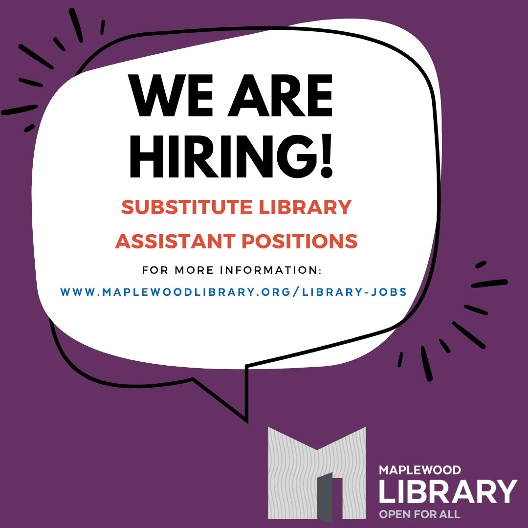 Maplewood Library is hiring substitute Library Assistants! We are seeking friendly, service-oriented individuals as hourly substitute Library Assistants. This position provides direct patron assistance and performs other circulation related duties. A