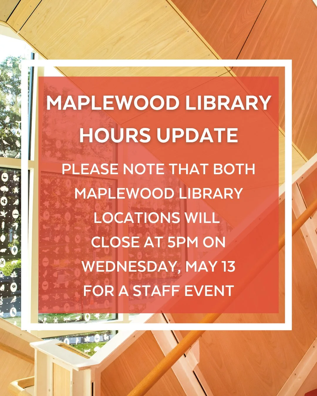 Please note that both Maplewood Library locations will close at 5PM on Wednesday, May 13, for a staff event.