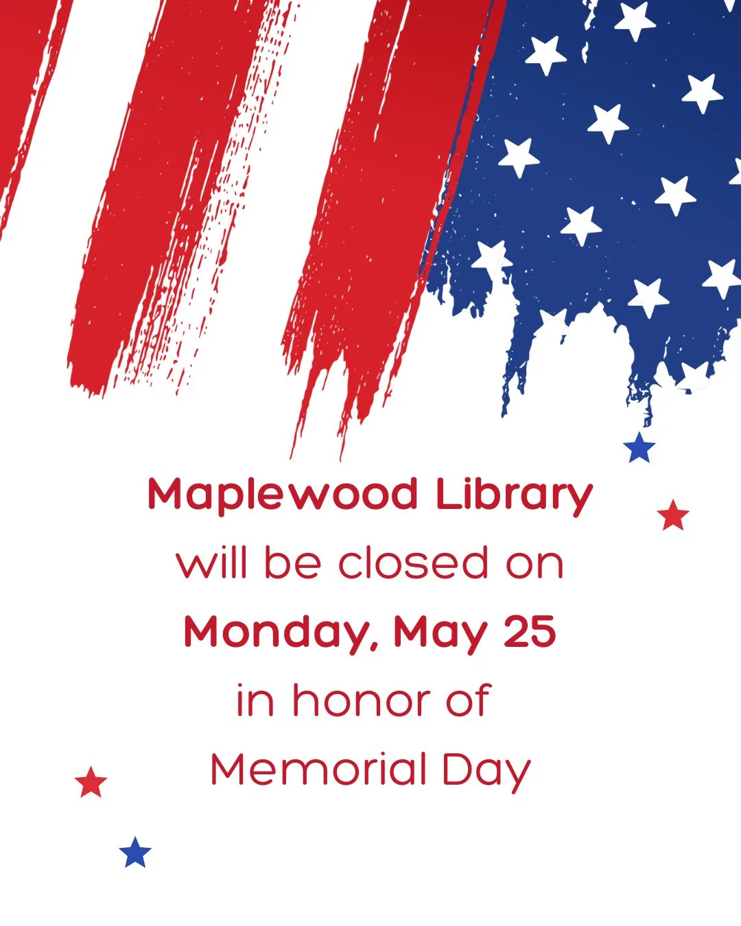 Please note that Maplewood Library will be closed on Monday, May 25th in honor of Memorial Day.
