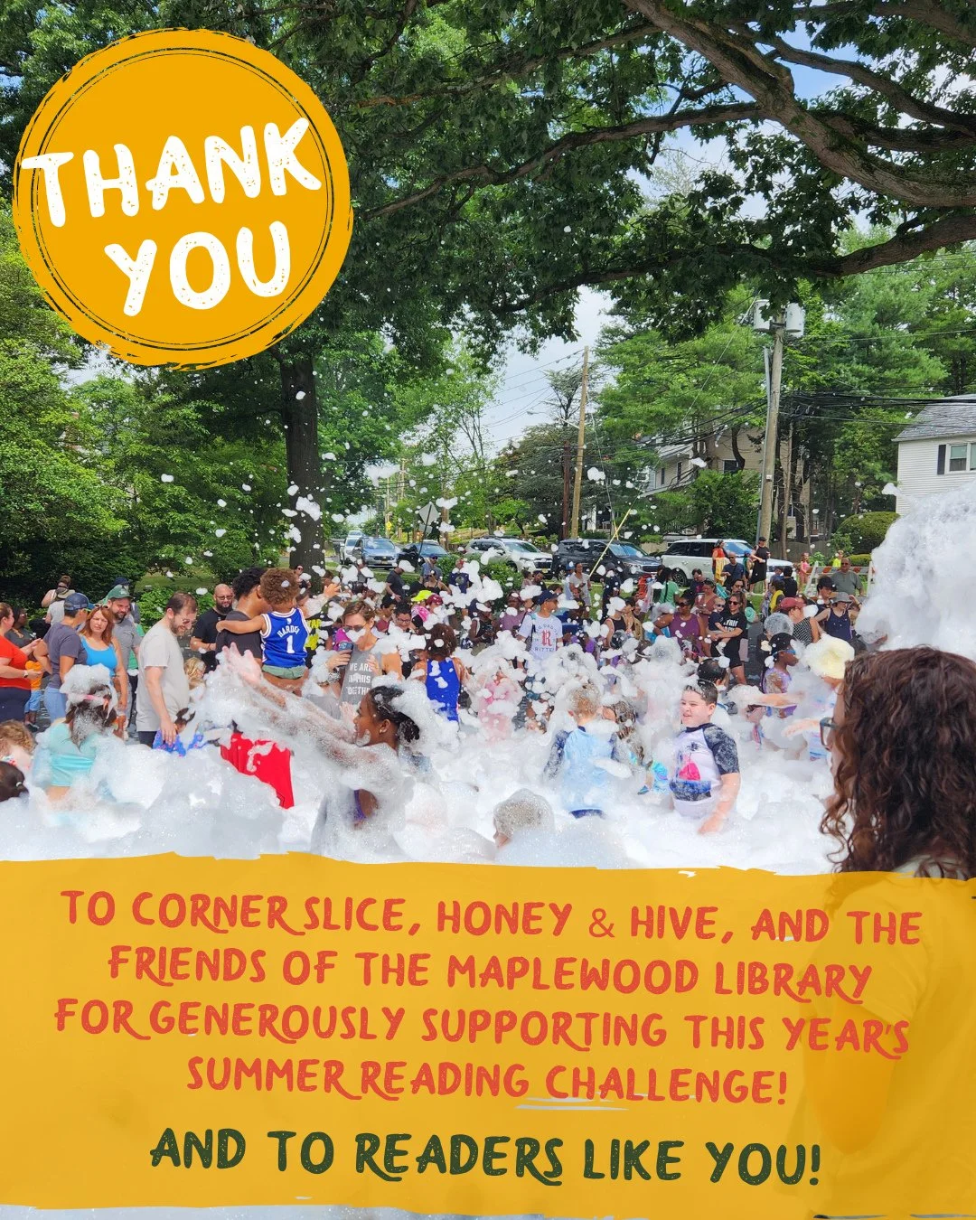 A huge thank you to everyone who participated in 2026 Summer Reading Challenge, and a special shout out to Corner Slice, Honey &amp; Hive Artisanal Ice Cream, and the Friends of the Maplewood Library for generously supporting our programs and prizes!