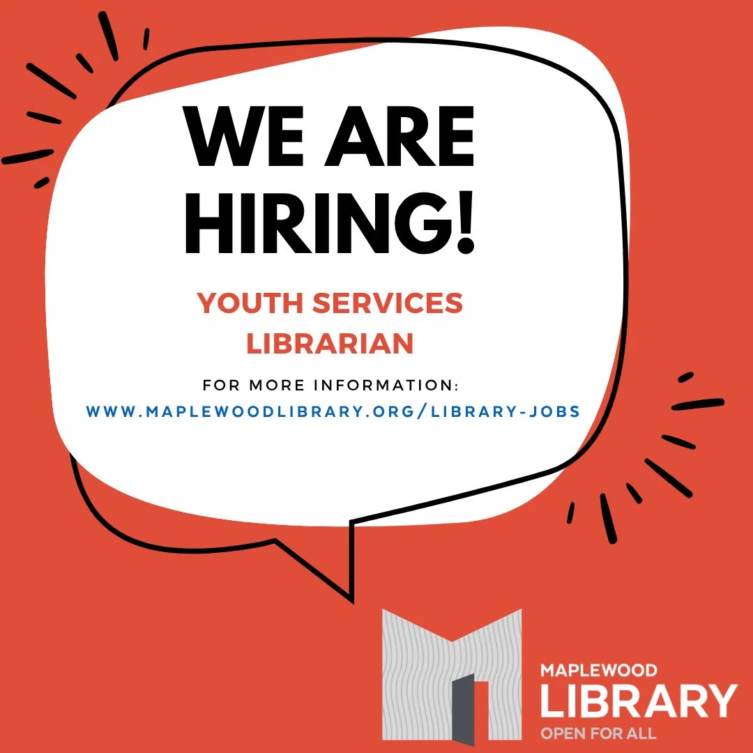 Maplewood Library is hiring a Youth Services Librarian to join our team! Apply by September 30th. For full job description and application guidelines visit: www.maplewoodlibrary.org/library-jobs