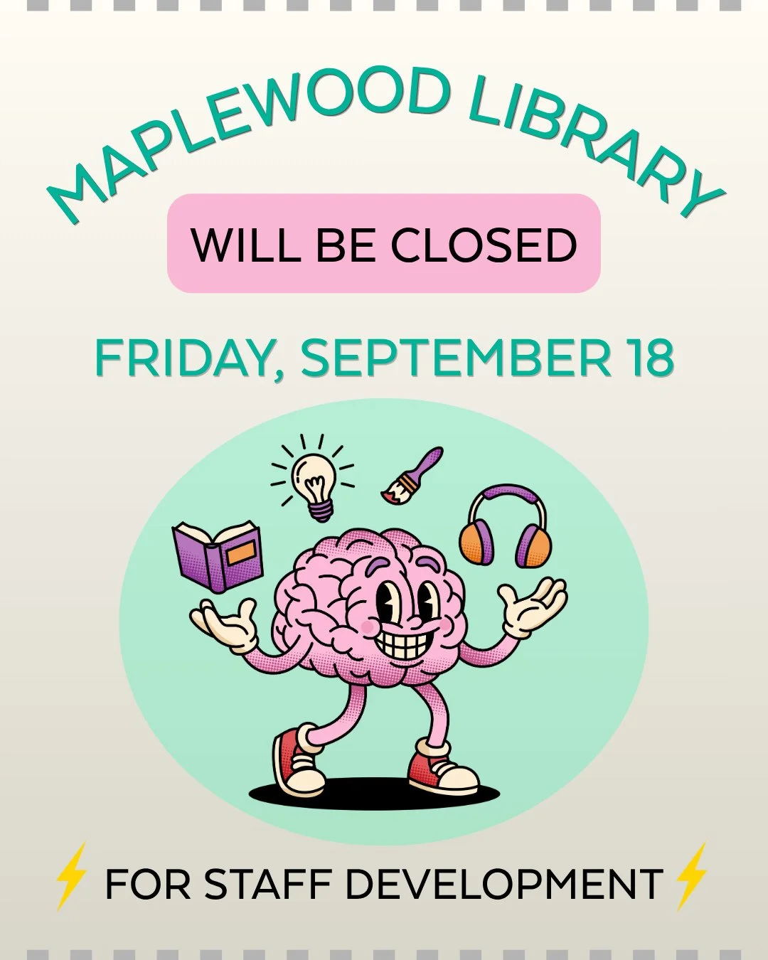 Please note that Maplewood Library will be closed this Friday, September 18th, for staff development. We will be open on Saturday at Main Library 10AM-5PM and at Hilton Branch 10AM-1PM and as a reminder, Main Library is now open on Sundays from 1PM-4