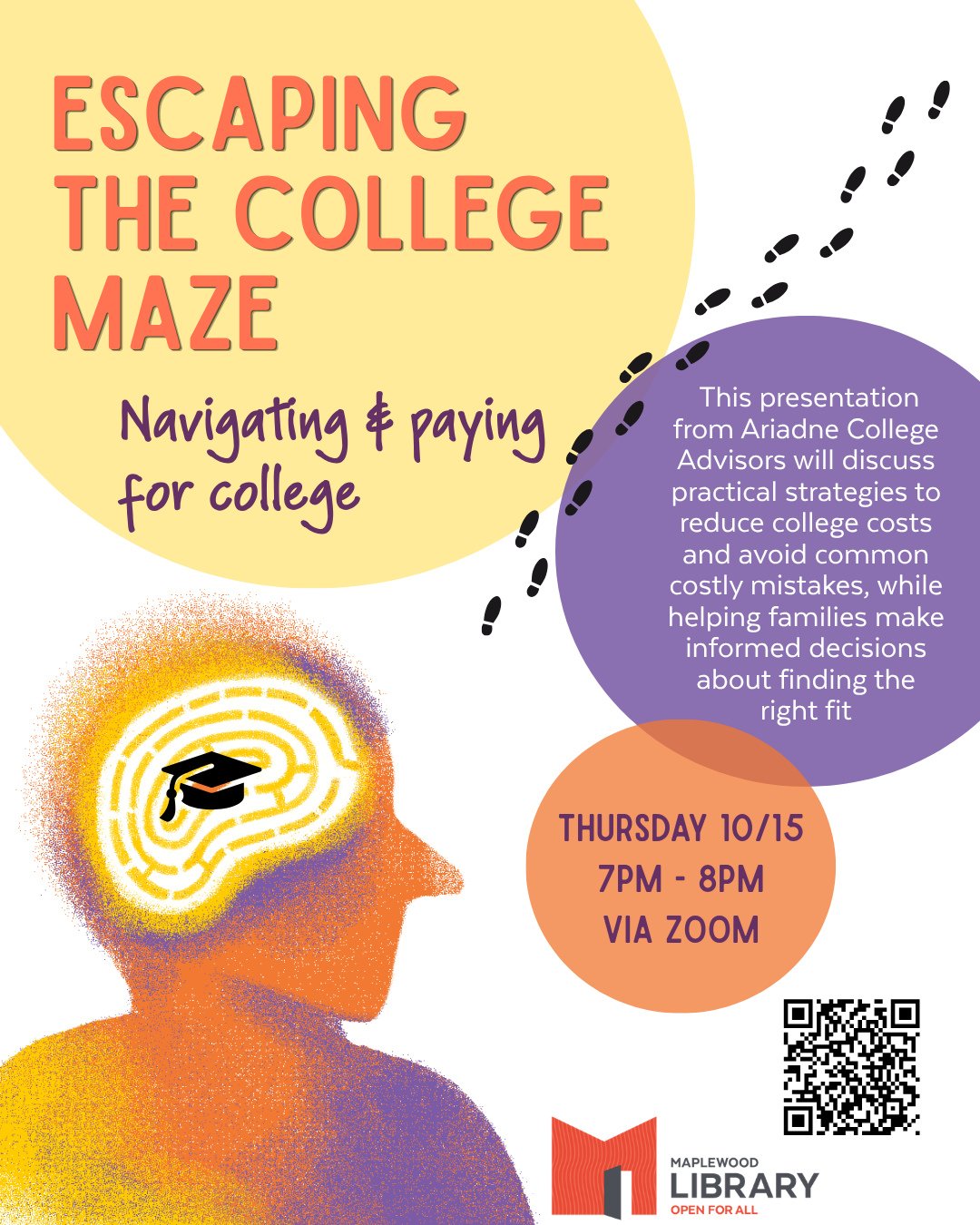 Escaping the College Maze: Navigating &amp; Paying for College⁠
📅 Thursday, October 15⁠
🕖️ 7:00PM - 8:00PM⁠
📍 Virtual Zoom Session⁠
⁠
This college planning presentation will help parents navigate the complex path to smarter, more affordable colleg