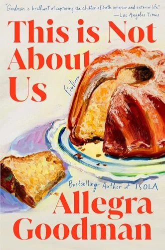 This Is Not About Us, by Allegra Goodman (Book Cover)
