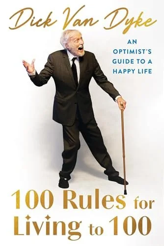 100 Rules for Living to 100: An Optimist’s Guide to a Happy Life