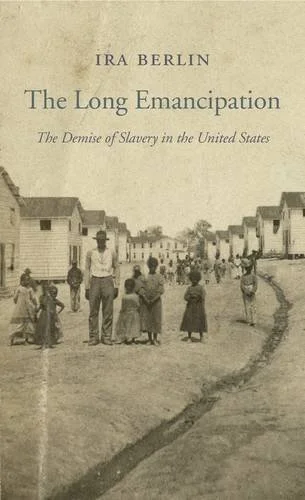 The Long Emancipation: The Demise of Slavery in the United States Book Cover