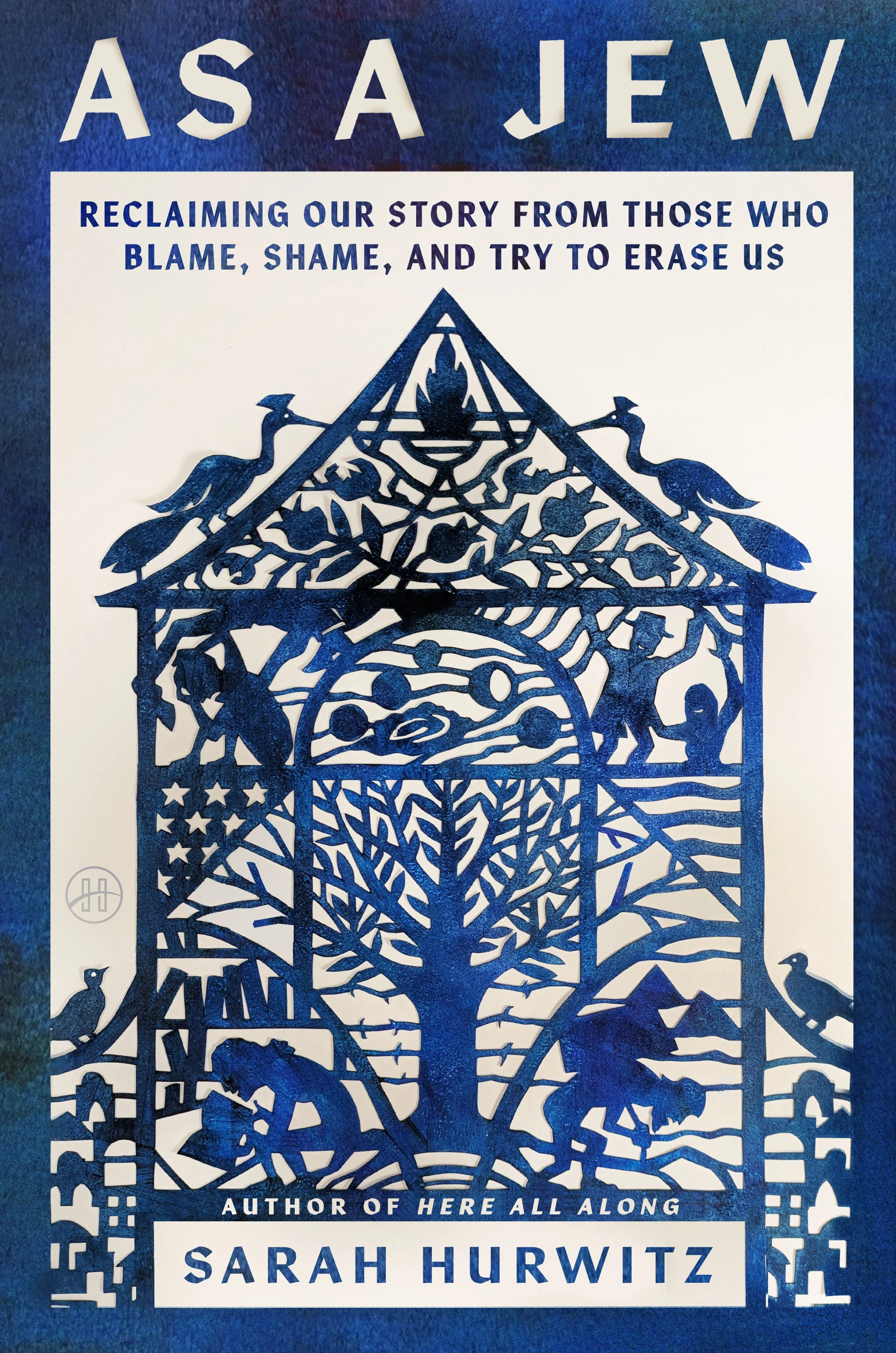 As a Jew: Reclaiming Our Story from Those Who Blame, Shame, and Try to Erase Us, by Sarah Hurwitz (Book Cover)
