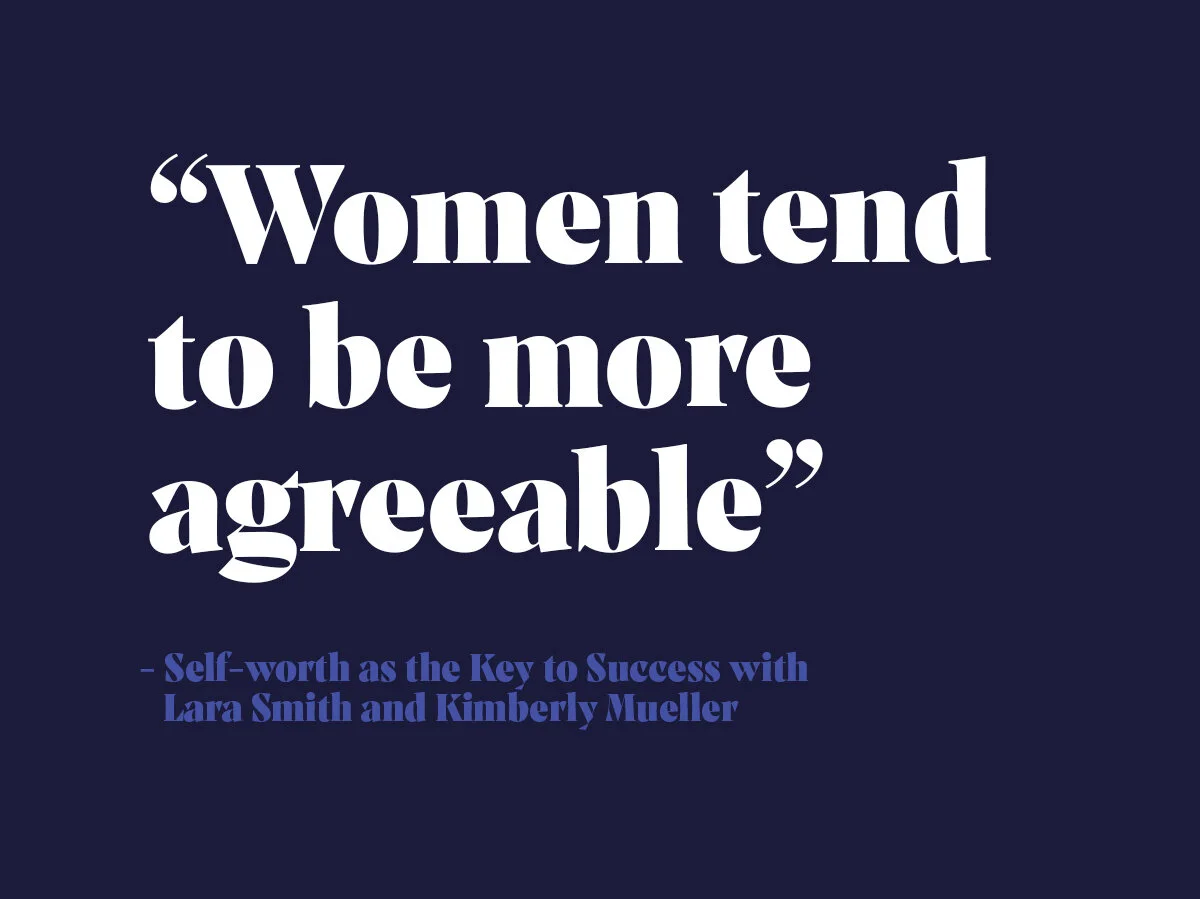 “Women tend to be more agreeable” Self-worth as the Key to Success with Lara Smith and Kimberly Mueller