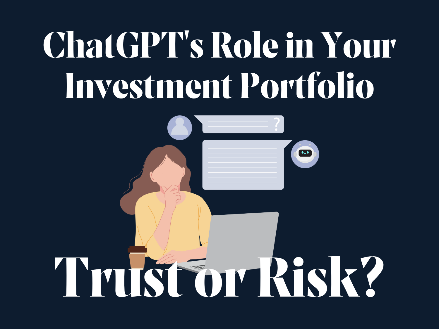 ChatGPT's Role in Your Investment Portfolio: Trust or Risk?