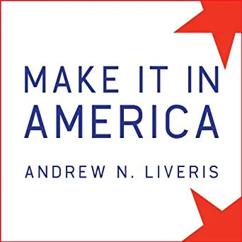 Make It In America: The Case For Reinventing The Economy