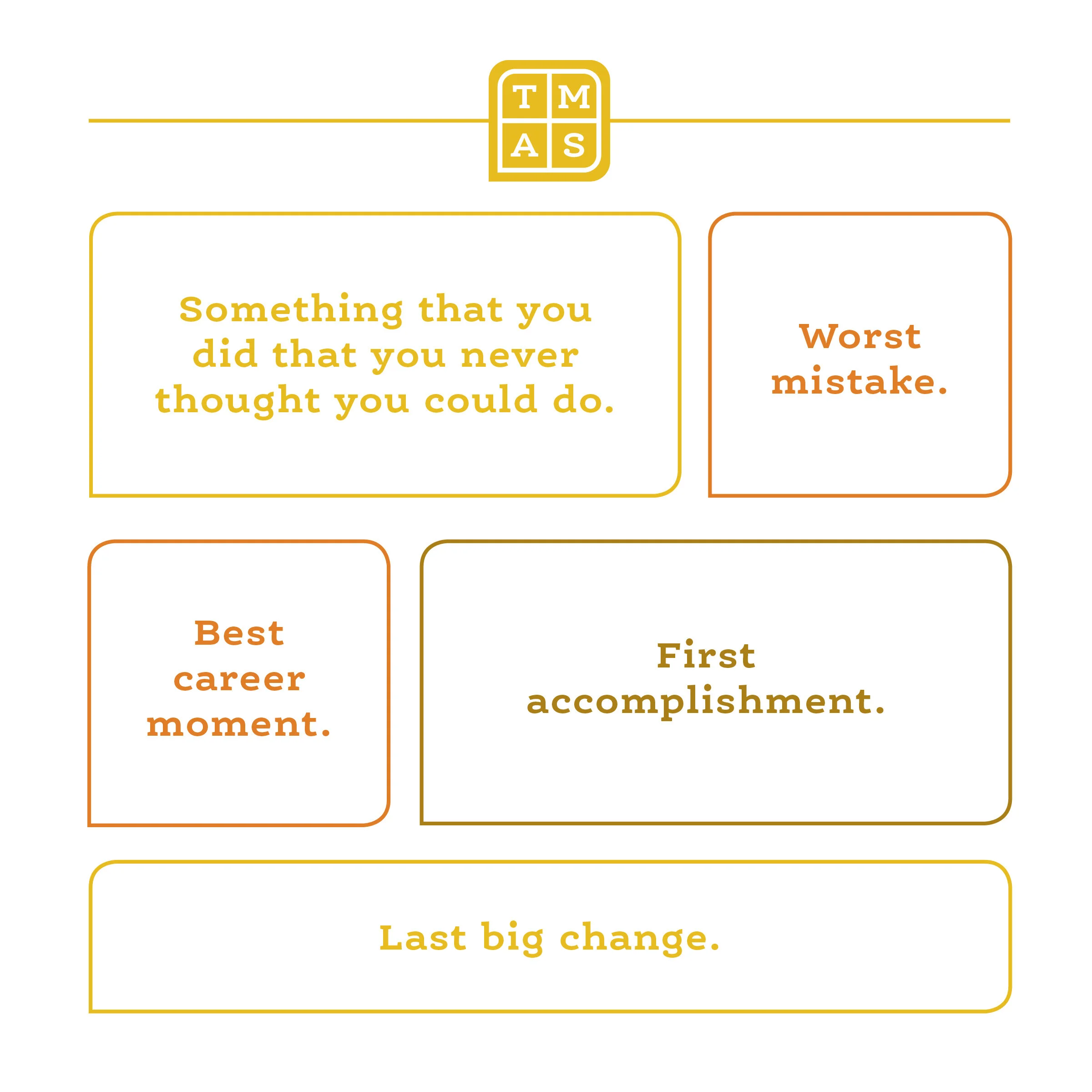 You can brainstorm your Back Pocket Stories using these prompts to start. 1. Something that you did that you never thought you could do. 2. Worst mistake. 3. Best career moment. 4. First accomplishment.