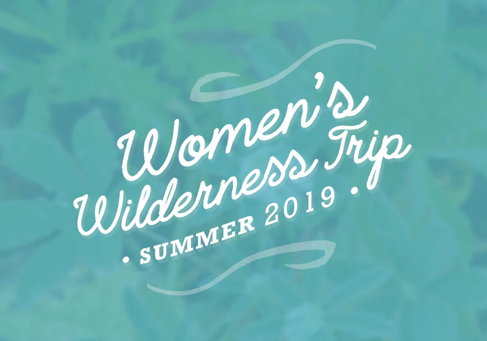 Women's Wilderness Trip, Summer 2019