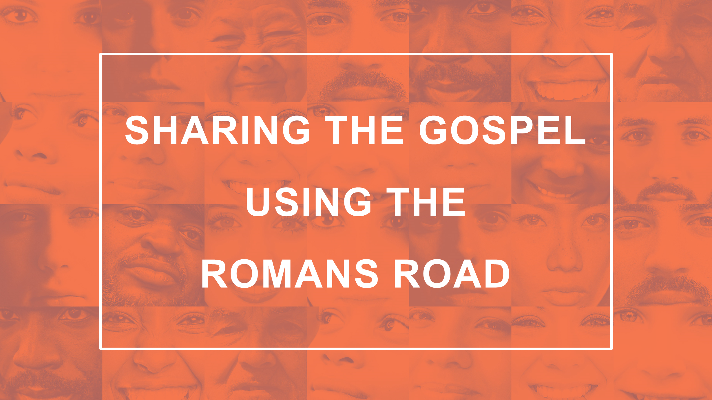 Sharing the Gospel Using the Romans Road
