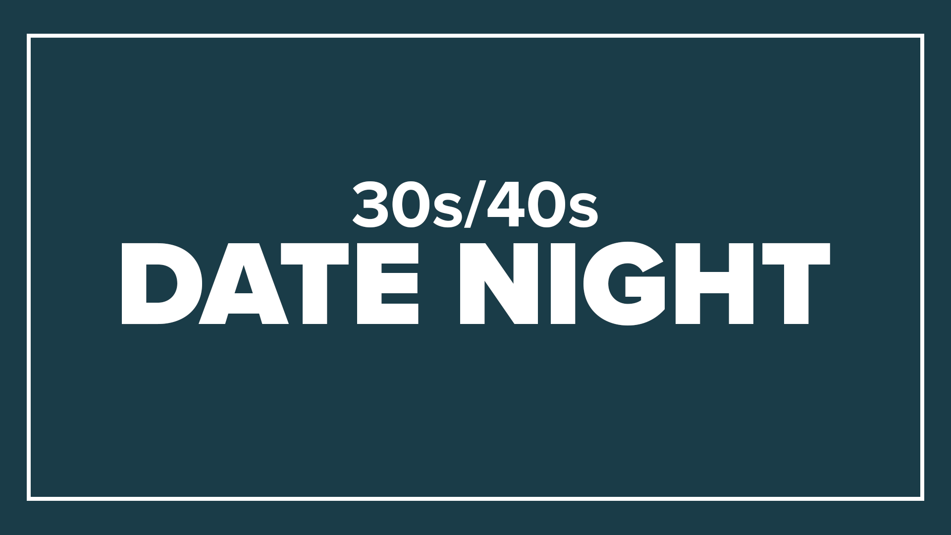 30s/40s Date Night