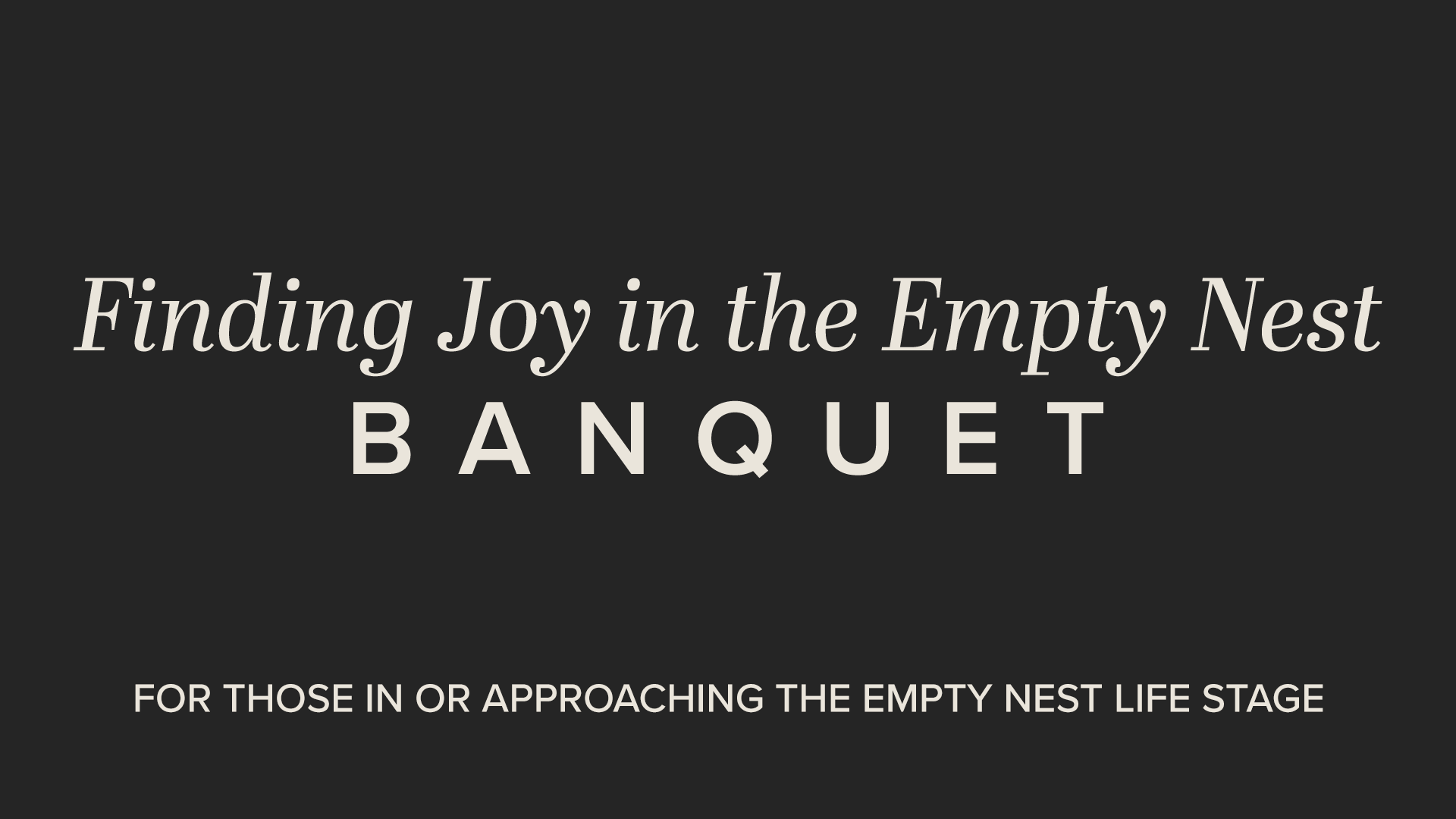 "Finding Joy in the Empty Nest" Banquet
