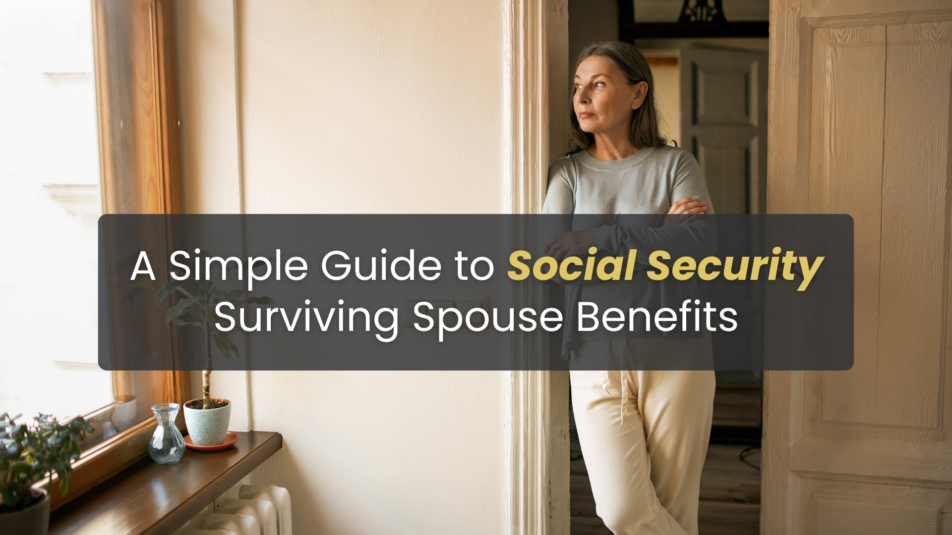 A Simple Guide to Social Security Surviving Spouse Benefits