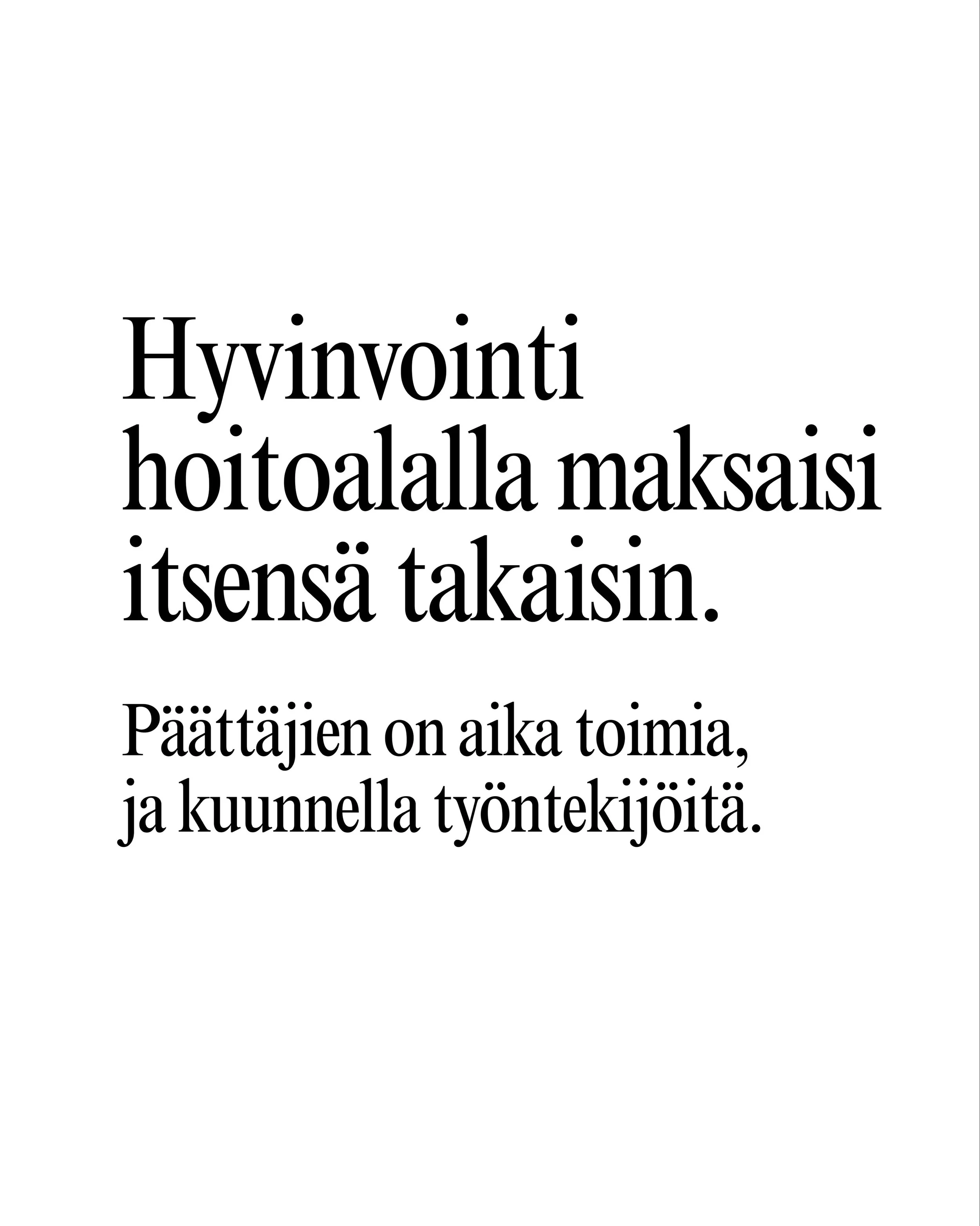 Ty&ouml;ntekij&ouml;iden hyvinvointiin hoitoalalla kannattaa panostaa. Yksi keino on ty&ouml;ajan ja kuormituksen laskeminen. T&auml;m&auml; v&auml;hent&auml;isi tutkitusti ty&ouml;ntekij&ouml;iden sairaspoissaoloja, ja s&auml;&auml;st&auml;isi selv&
