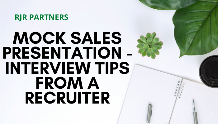 Mock Sales Presentation - Interview Tips From a Recruiter