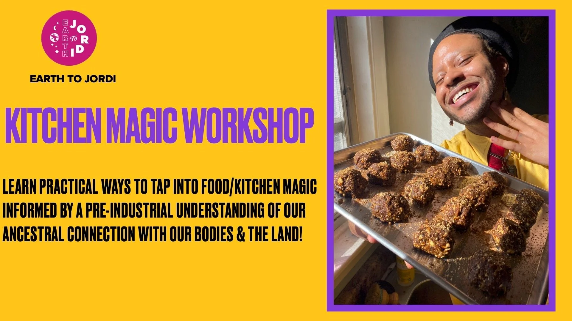 kitchen magic workshop flyer with black queer healer jordi smiling with a tray of cookies