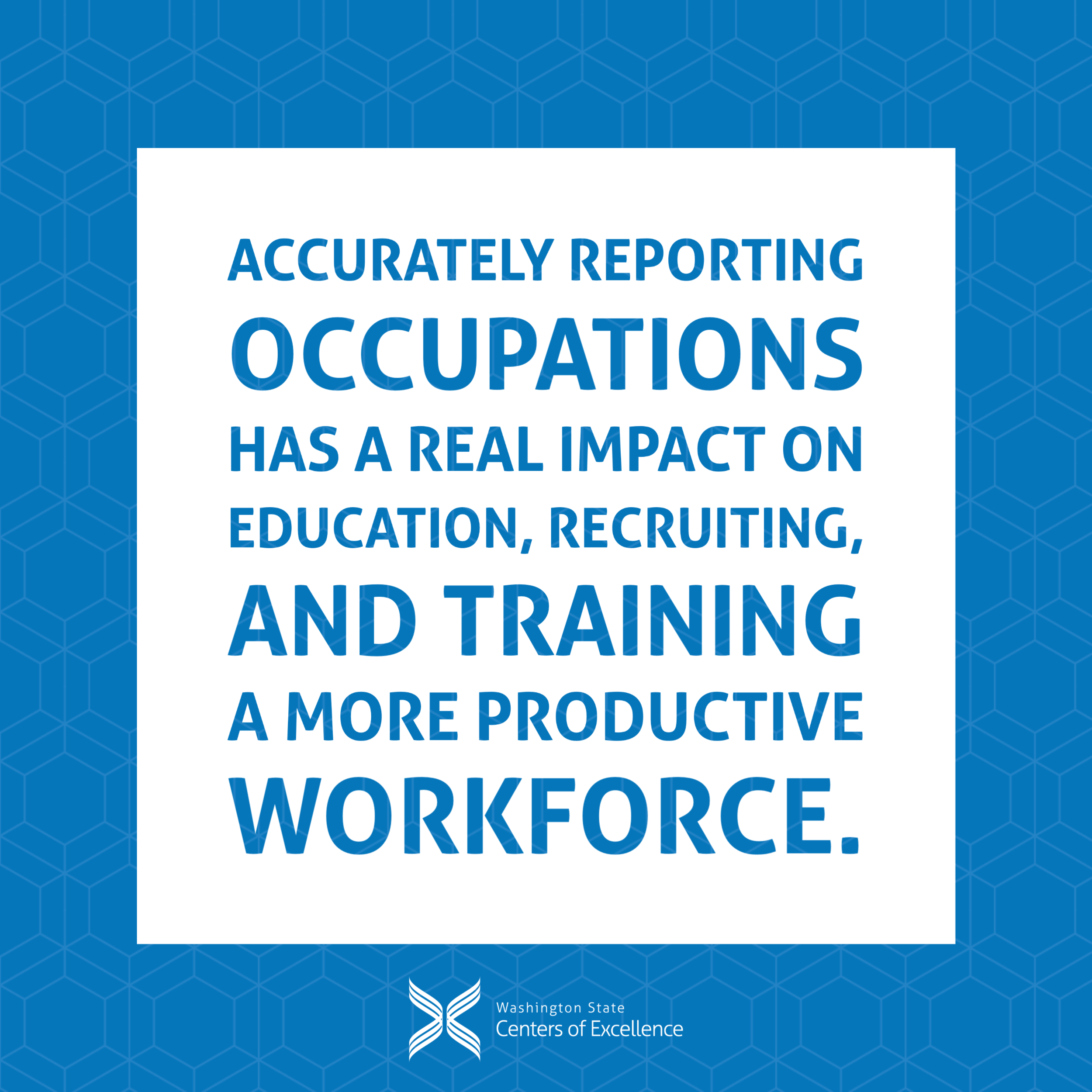 Accurately reporting occupations has a real impact on education, recruiting, and training a more productive workforce.