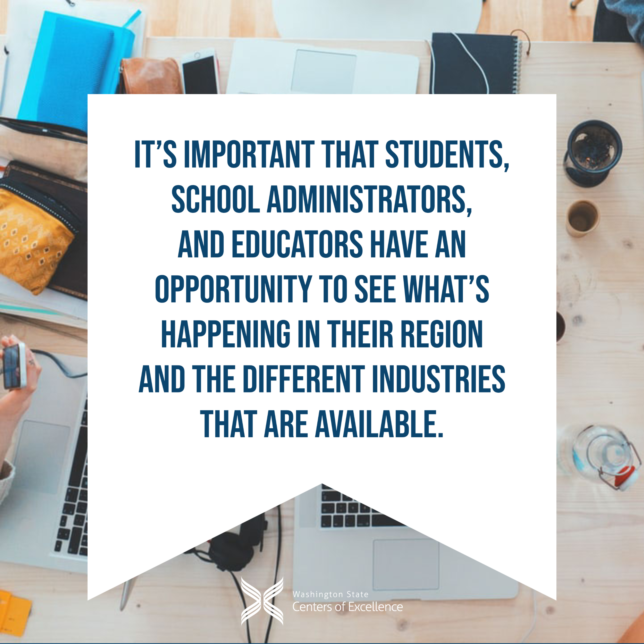 It’s important that students, school administrators, and educators have an opportunity to see what’s happening in their region and the different industries that are available.