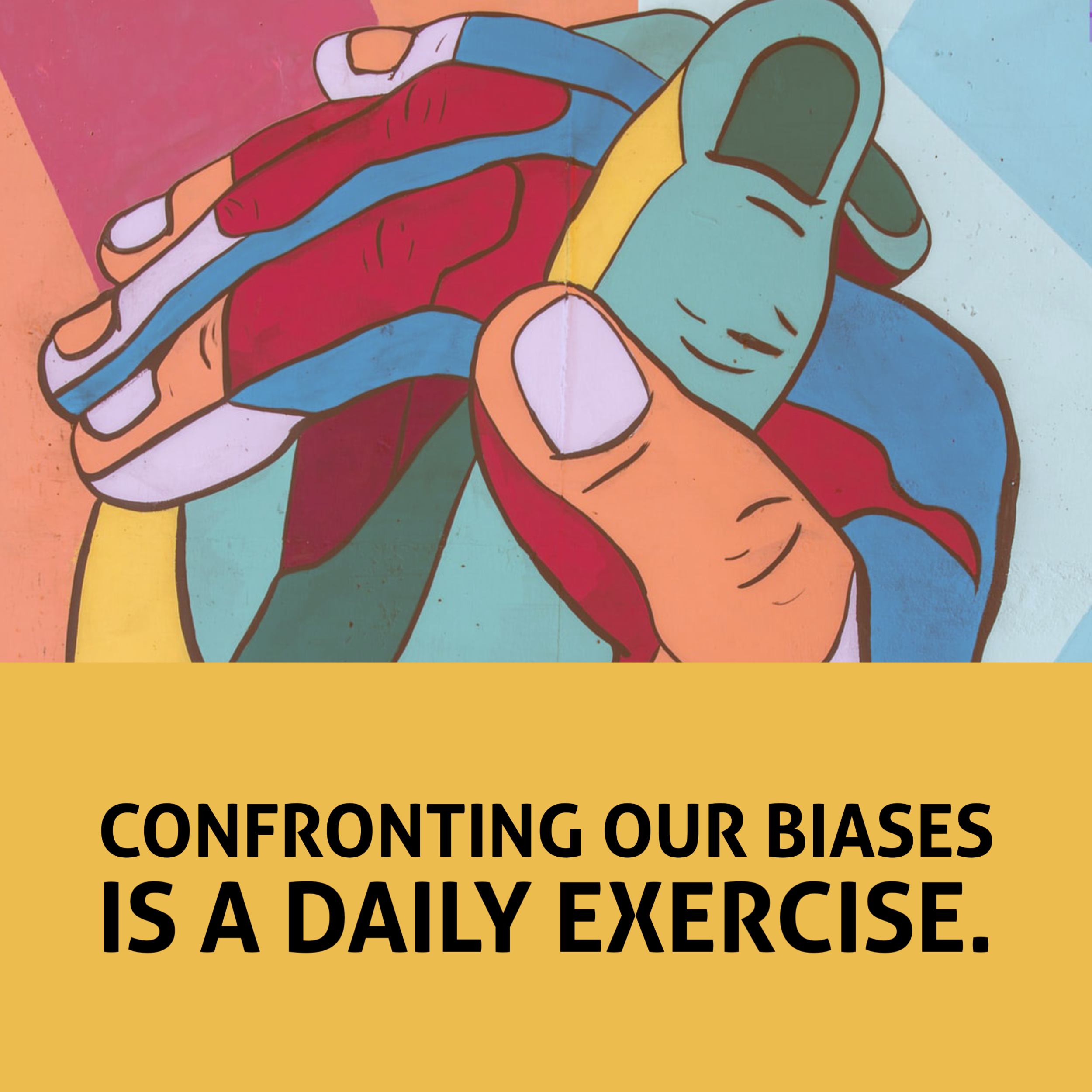 Confronting our biases is a daily exercise.