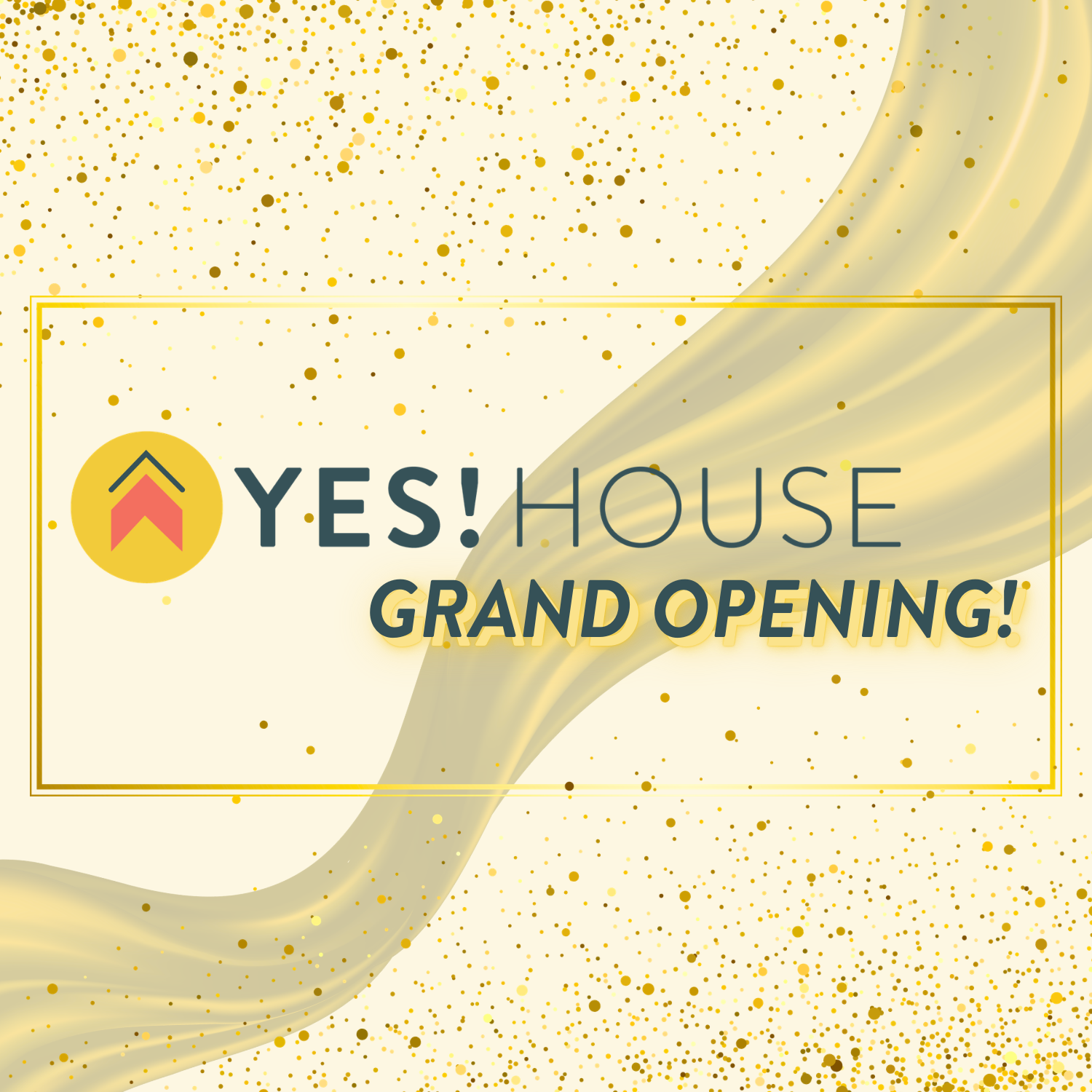 The YES! House Grand Opening​!