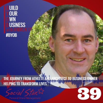 EPISODE 39 - THE JOURNEY FROM ATHLETE AND ARCHITECT TO BUSINESS OWNER HELPING TO TRANSFORM LIVES