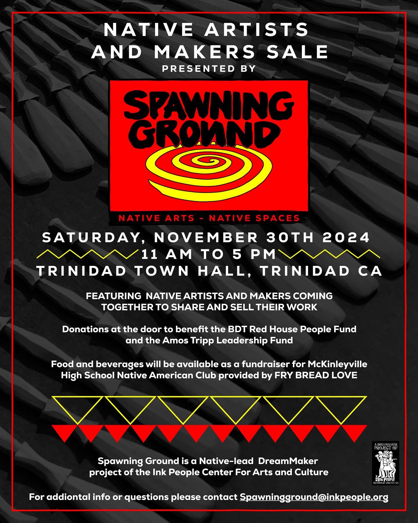 Native Artists and Makers Sale presented by Spawning Ground 
Saturday November 30th from 11am - 5pm
Trinidad Town Hall, Trinidad CA

Featuring native artists and makers coming together to share and sell their work

Donations at the door to benefit th