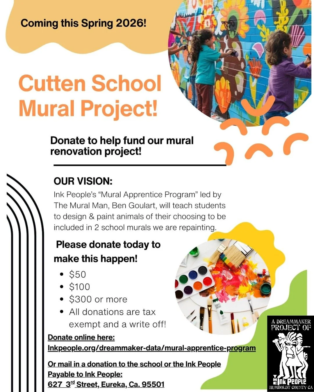 Cutten School Mural Project, Coming this Spring 2026! 

Donate to help fund the Mural Apprentice Program's mural renovation project! 

Mural Apprentice Program is a DreamMaker project of the Ink People, led by The Mural Man, Ben Goulart. This program
