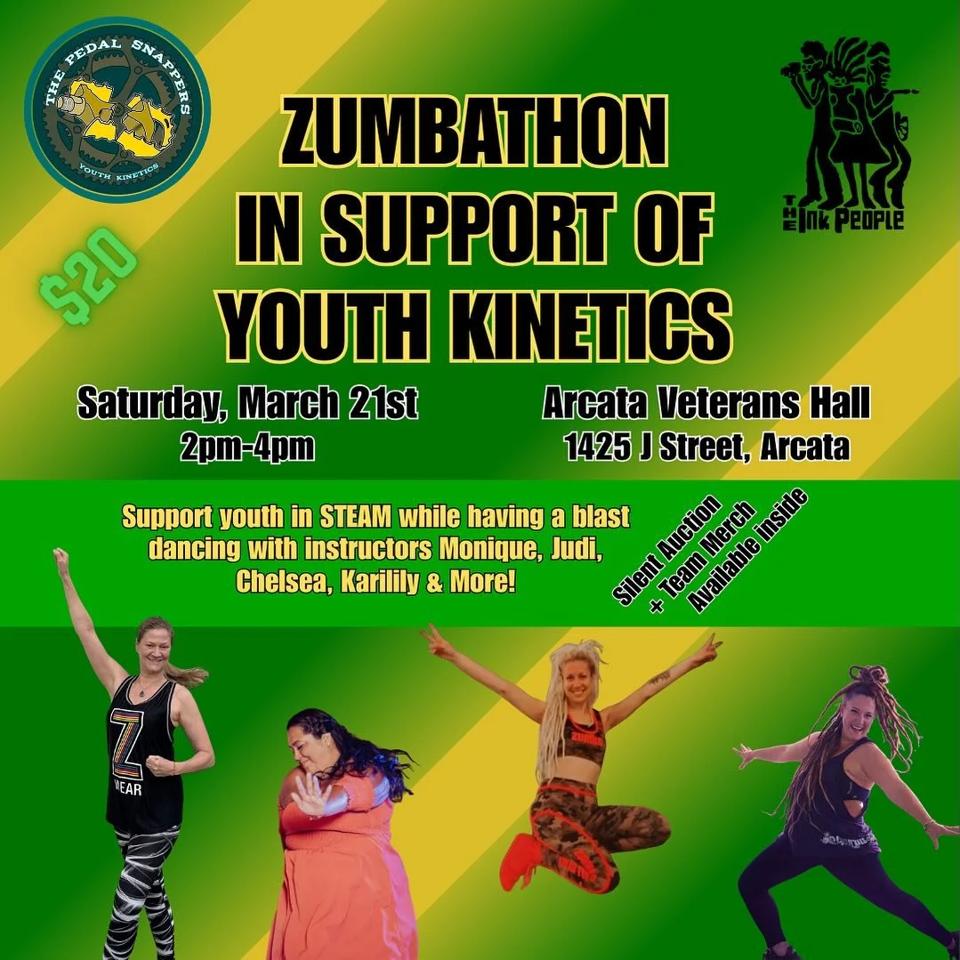 Support Youth Kinetics this Saturday, March 21st from 2-4 pm. The Pedal Snappers Youth Kinetics team is holding a zumbathon at the Arcata Veterans Hall, 1425 J Street, Arcata. Support youth in STEAM while having a blast dancing with instructors Moniq