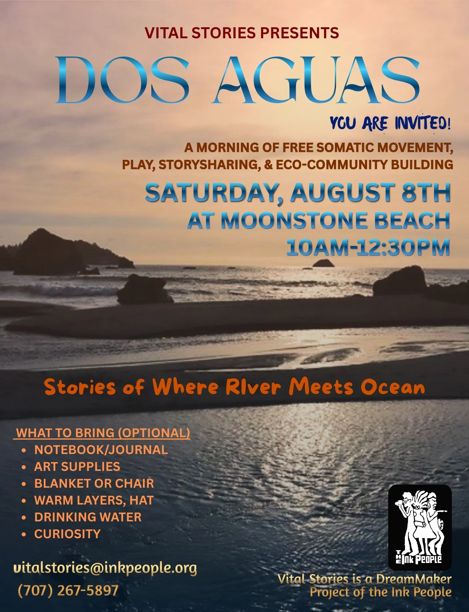 Vital Stories presents Dos Aguas: Stories of Where River Meets Ocean
Saturday, August 8th, 10-12:30 pm @ Moonstone Beach

Ready to weave community and restore our kinship with the currents of river and ocean? Join us for a morning of free somatic mov