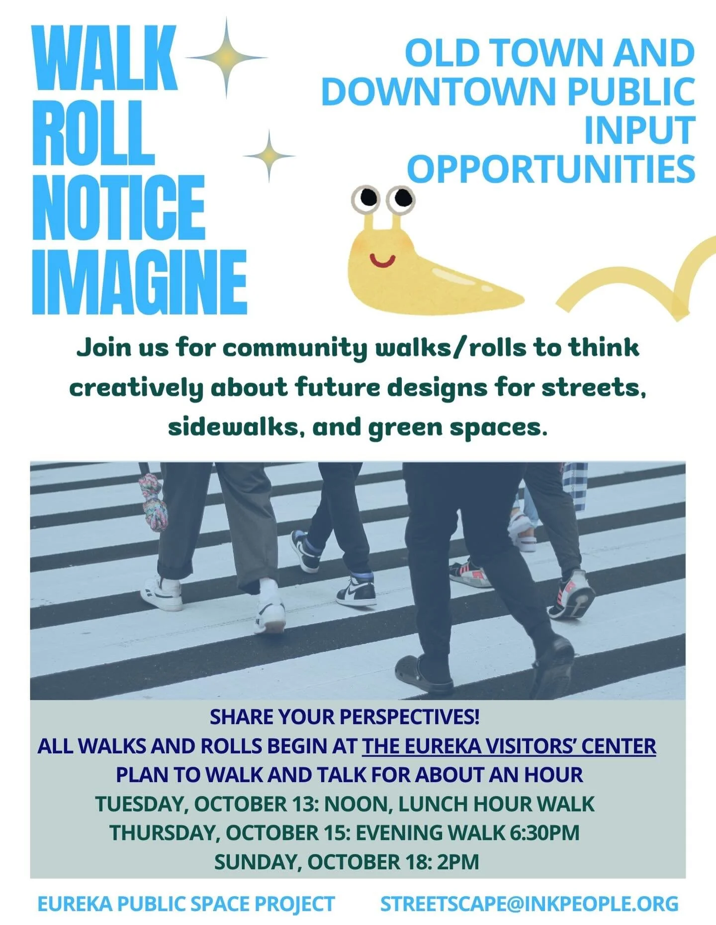 Walk. Roll. Notice. Imagine.
Old Town and Downtown Eureka Public Input Opportunities.
Join us for community walk and rolls to think creatively about future designs for streets, sidewalks, art + culture, and green spaces.
Support public engagement and