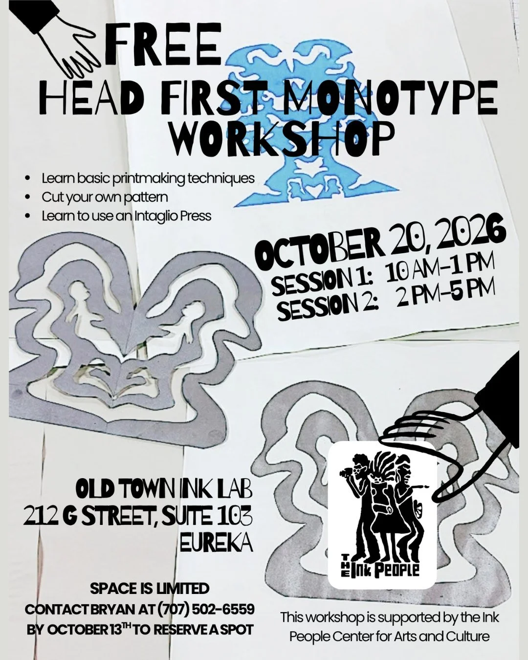 Free Head First Monotype Workshop! 
Tuesday, October 20th
Learn basic printmaking techniques, cut your own pattern, learn to use an intaglio press! 
Session One: 10am - 1pm 
Session Two: 2pm - 5pm
At Old Town Ink Lab, 212 G St. Suite 103 Eureka 
Spac