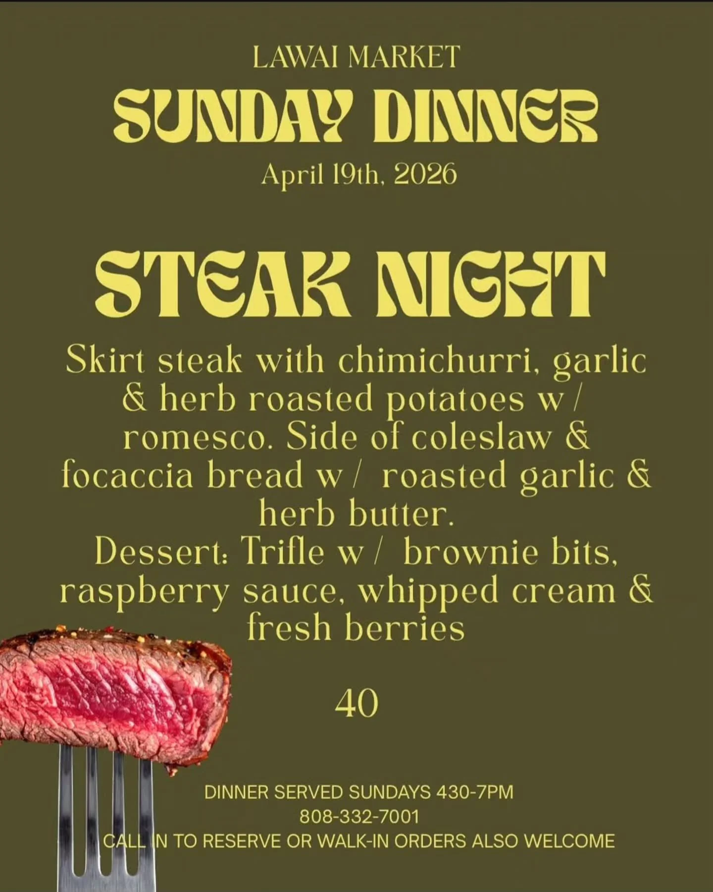 TONIGHT! 430-7PM 
Our steak nights are one of our most popular Sunday dinners! Call ahead to reserve 808-332-7001