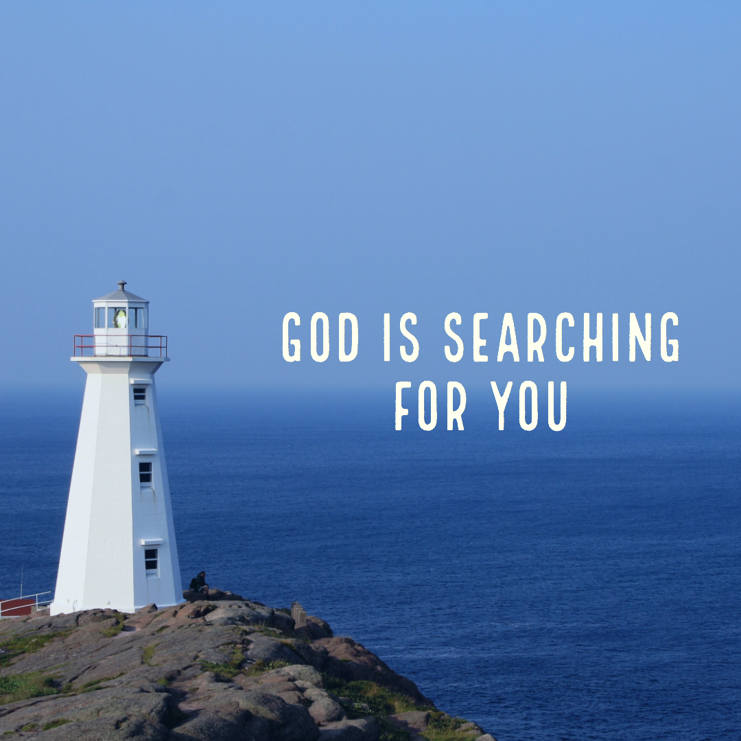 God is Searching for You