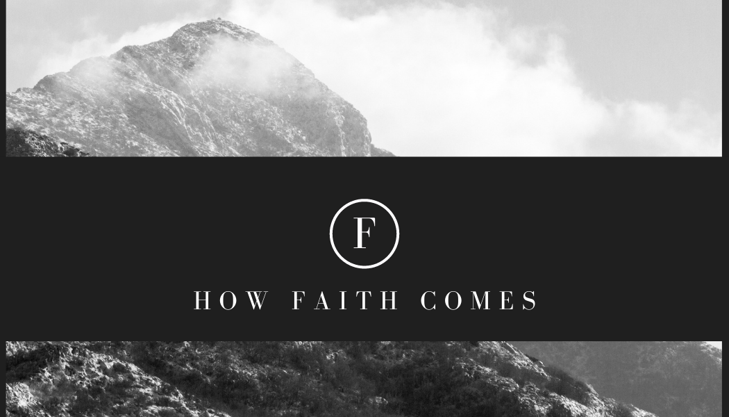 How Faith Comes