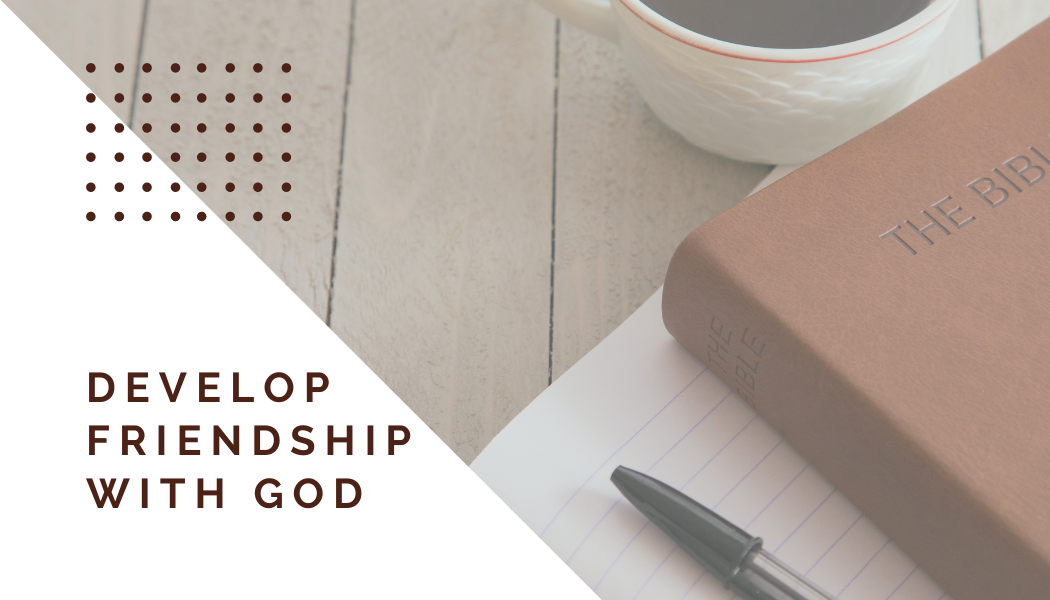 Develop Friendship With God