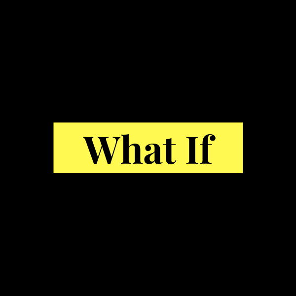 What If