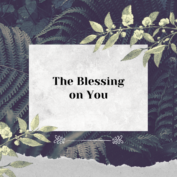 The Blessing on You