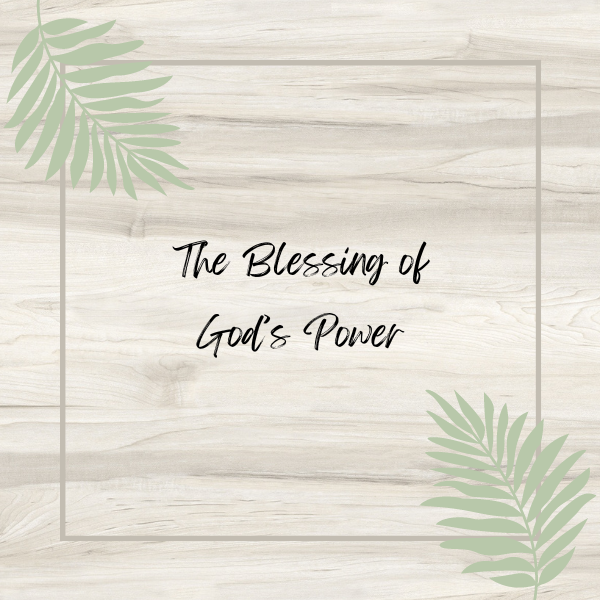 The Blessing of God's Power