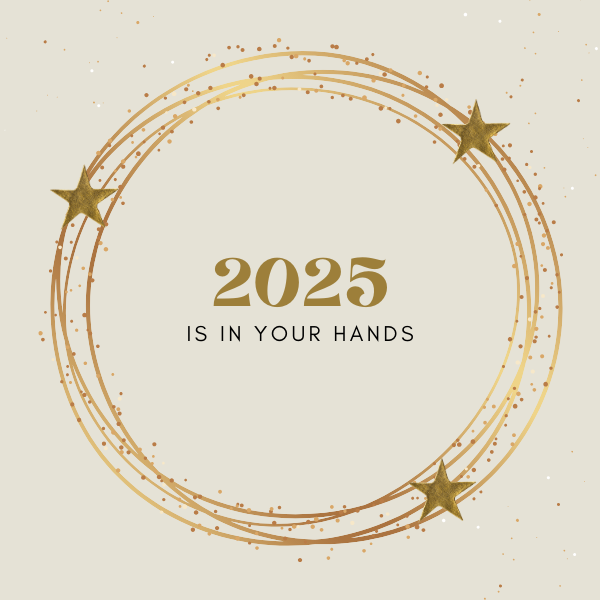 2025 Is in Your Hands