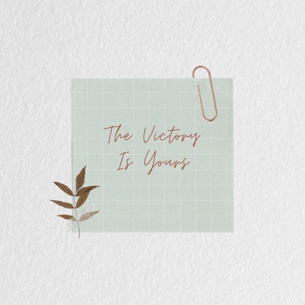 The Victory Is Yours