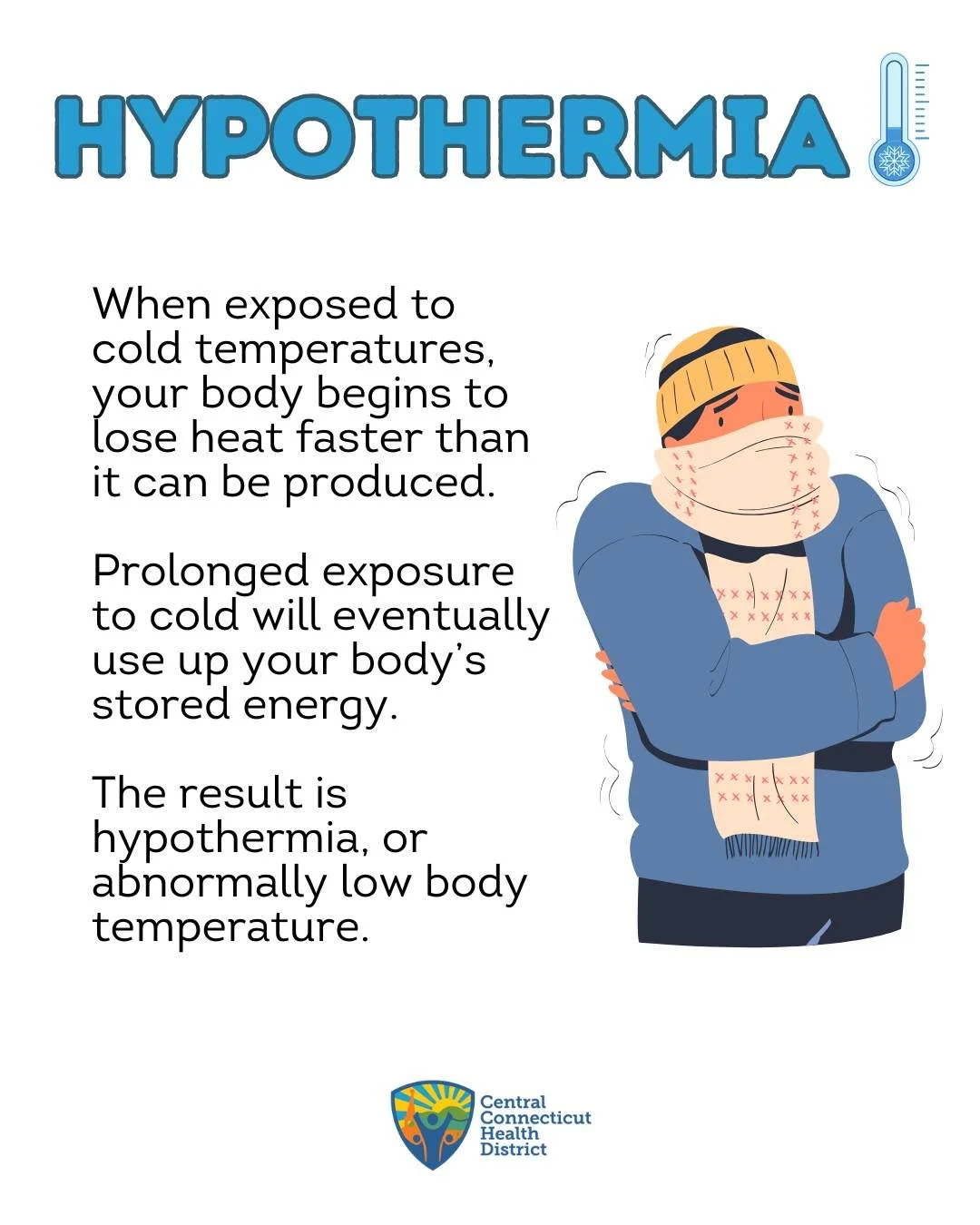 Connecticut&rsquo;s Cold Weather Protocol is activated during dangerously cold temperatures to help keep people safe, especially those without reliable heat or shelter.

Hypothermia is a serious risk in cold weather. It can happen faster than you thi