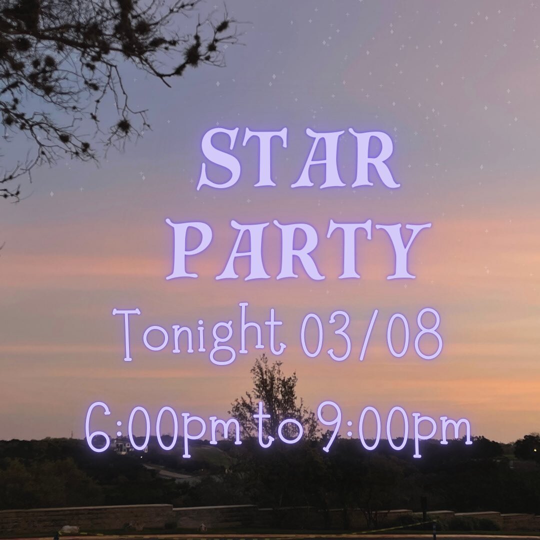 We have moved the Star Party to tonight 6:00pm-10:00pm! 

Don&rsquo;t forget our extended hours go into play tonight as well, OH AND DAY LIGHT SAVINGS IS MARCH 10TH!

See y&rsquo;all soon!

#timechangeiscoming #springishere #starparty #springbreakthi