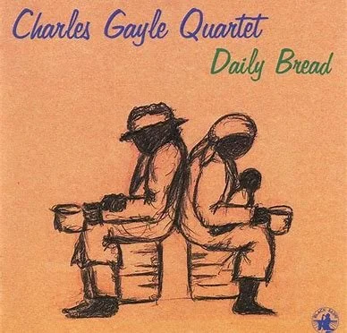 Charles Gayle Quartet - Daily Bread.jpeg